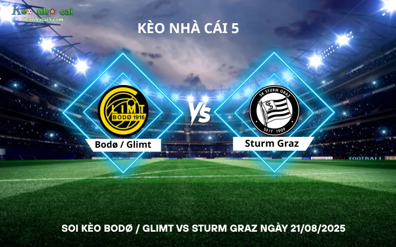 Soi kèo Bodø / Glimt vs Sturm Graz