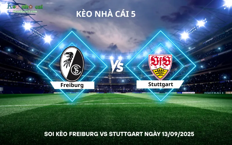 Soi kèo Freiburg vs Stuttgart