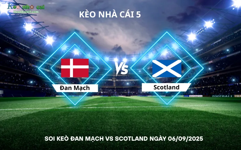 Soi keò Đan Mạch vs Scotland