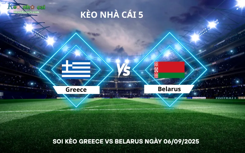Soi kèo Greece vs Belarus