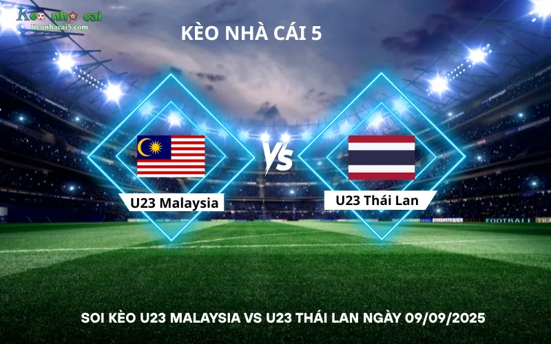 Soi kèo U23 Malaysia vs U23 Thái Lan