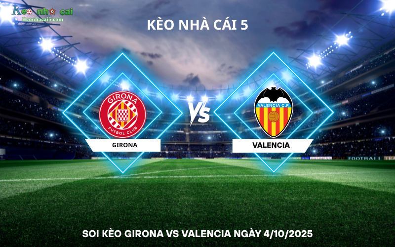 Soi kèo Girona vs Valencia