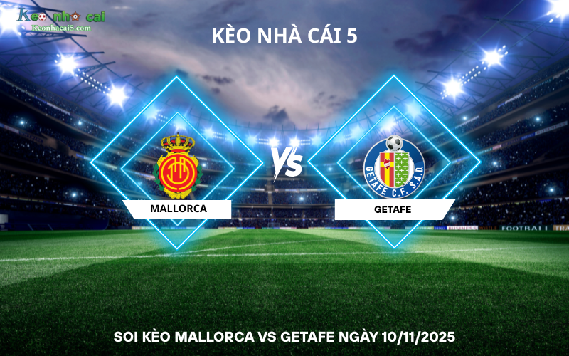 Soi kèo Mallorca vs Getafe