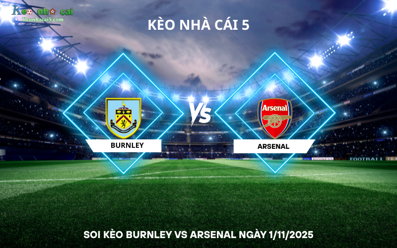 Soi kèo Burnley vs Arsenal