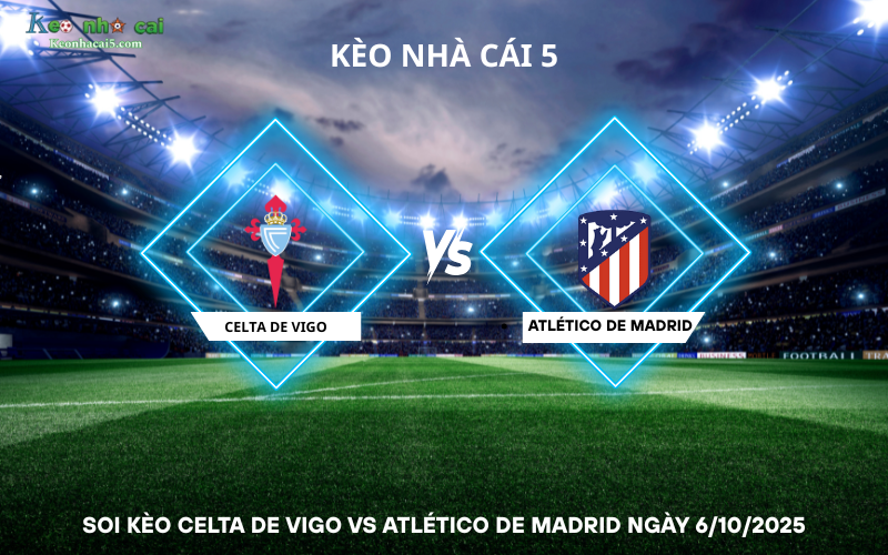 Soi kèo Celta de Vigo vs Atlético de Madrid