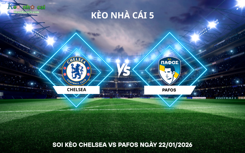 Soi kèo Chelsea vs Pafos