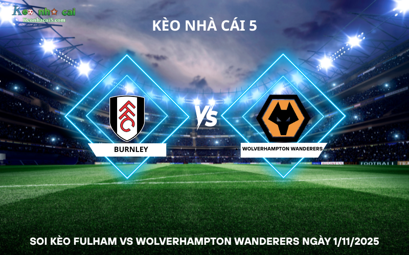 Soi kèo Fulham vs Wolverhampton Wanderers