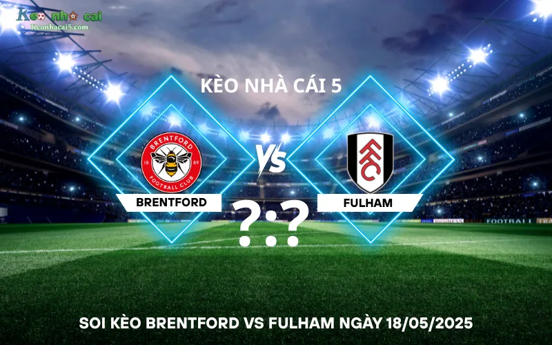 Soi kèo Brentford vs Fulham