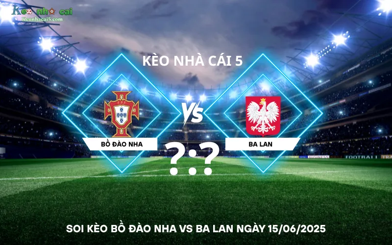 Soi kèo Bồ Đào Nha VS Ba Lan