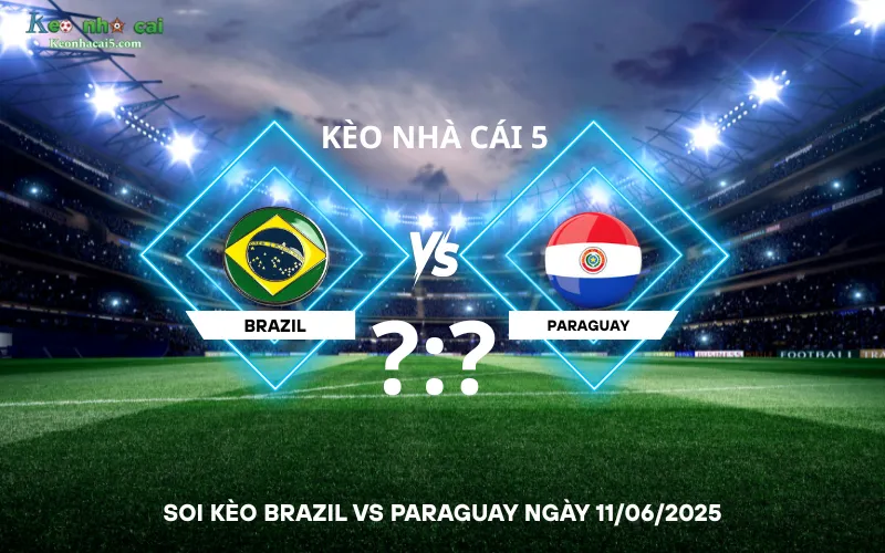 Soi kèo Brazil vs Paraguay