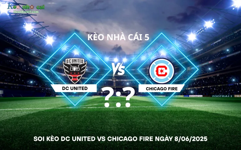 Soi kèo DC United vs Chicago Fire