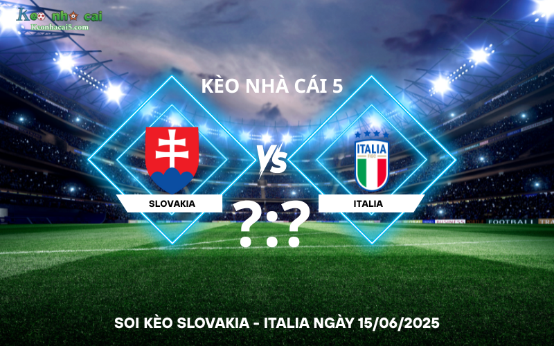 Soi kèo Slovakia - Italia