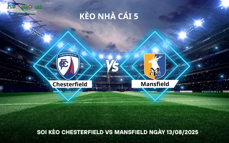Soi kèo Chesterfield vs Mansfield