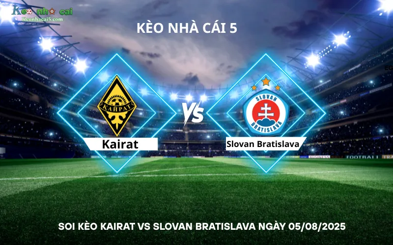 Soi kèo Kairat vs Slovan Bratislava