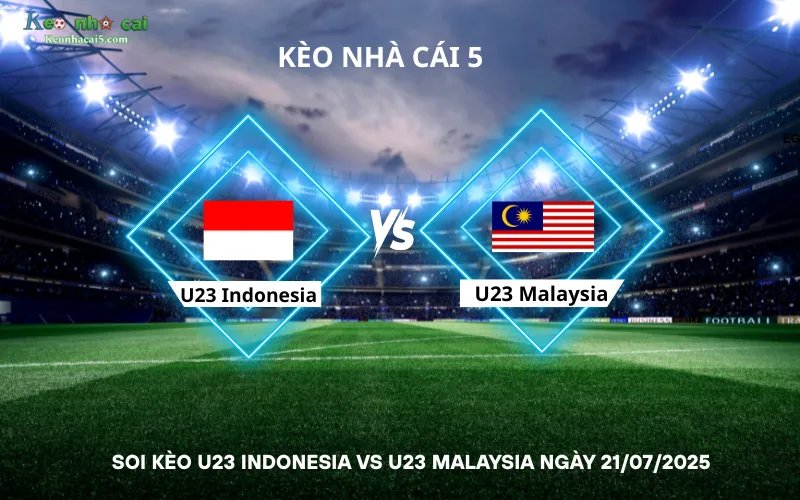 Soi kèo U23 Indonesia vs U23 Malaysia