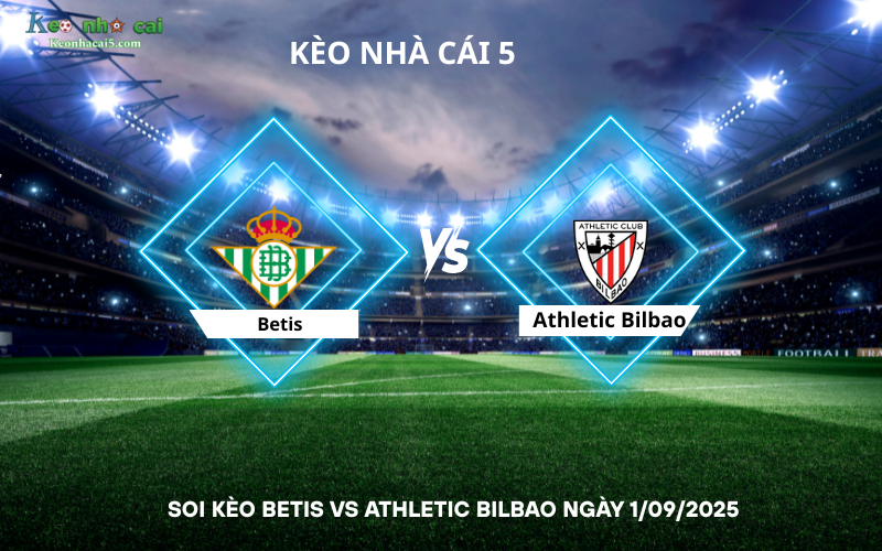 Soi kèo Betis vs Athletic Bilbao