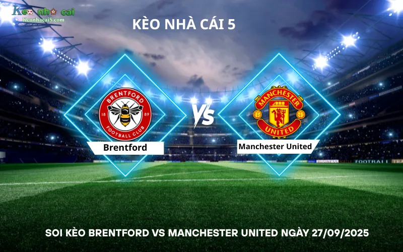 Soi kèo Brentford vs Manchester United