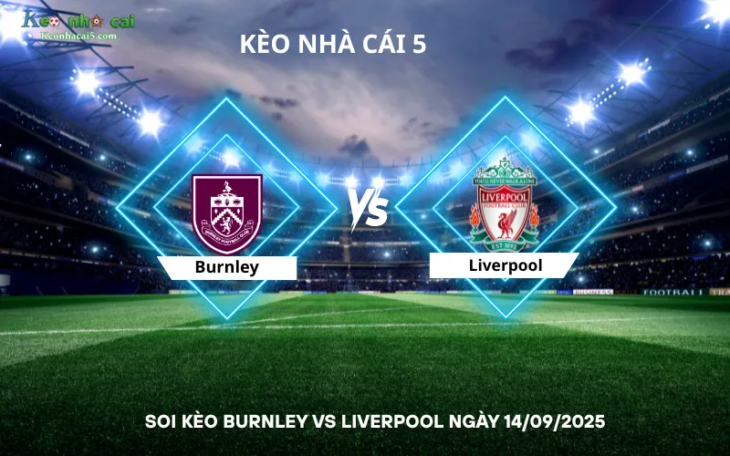 Soi kèo Burnley vs Liverpool