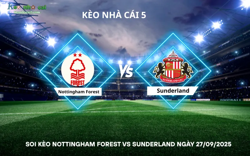 Soi kèo Nottingham Forest vs Sunderland