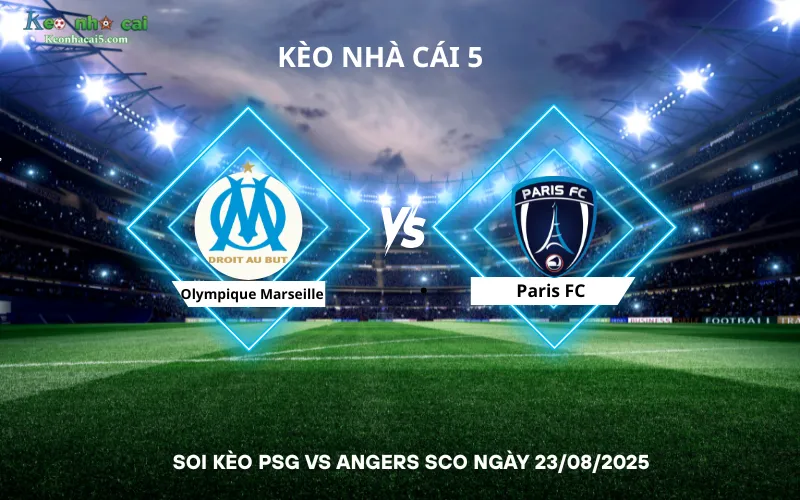 Soi kèo Olympique Marseille vs Paris FC