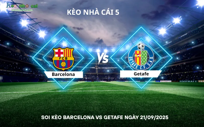 Soi kèo Barcelona vs Getafe