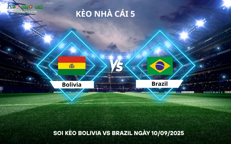 Soi kèo Bolivia vs Brazil