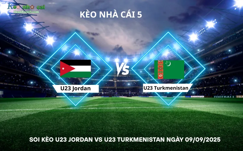 Soi kèo U23 Jordan vs U23 Turkmenistan