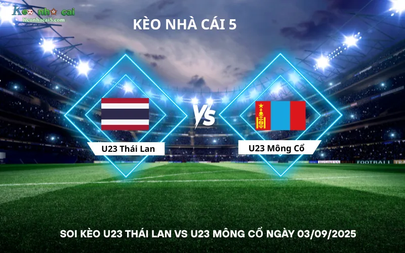Soi kèo U23 Thái Lan vs U23 Mông Cổ