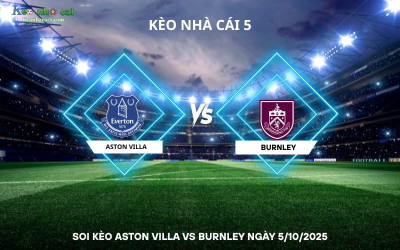 Soi kèo Aston Villa vs Burnley