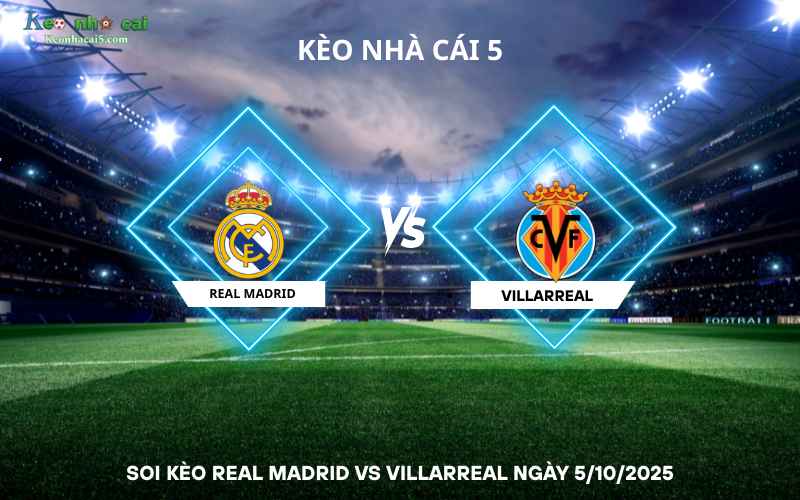 Soi kèo Real Madrid vs Villarreal