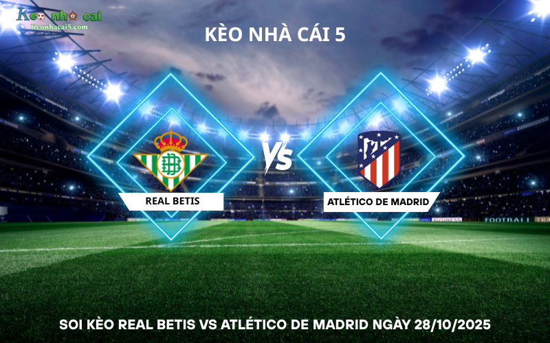 Soi kèo Real Betis vs Atlético de Madrid