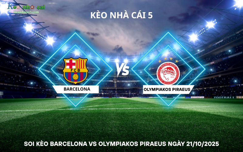 Soi kèo Barcelona vs Olympiakos Piraeus